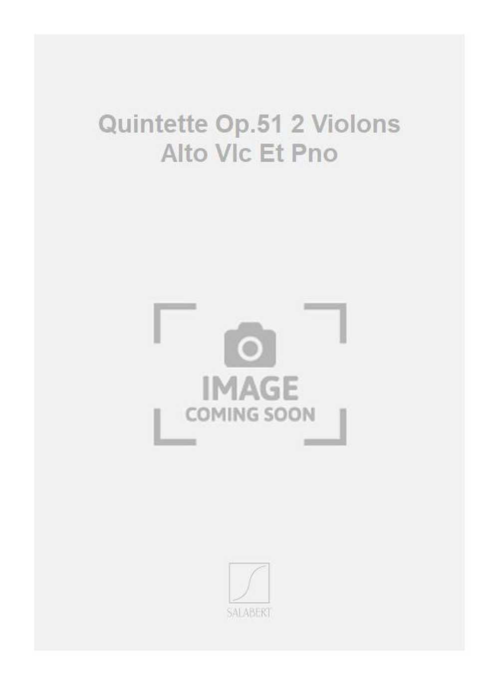 Quintette Op.51 2 Violons Alto Vlc Et Pno 